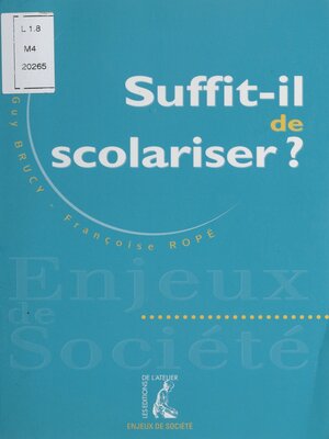 cover image of Suffit-il de scolariser ?